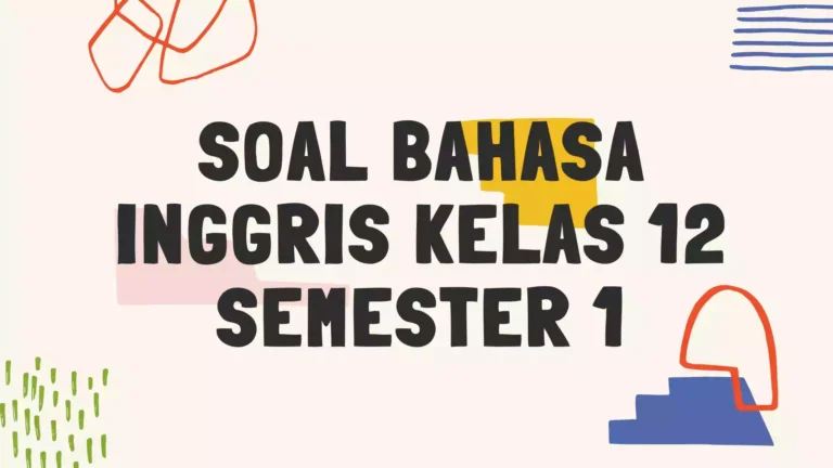 Soal Bahasa Inggris Kelas 12 Semester 1