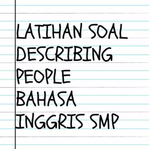 Latihan Soal Describing People Bahasa Inggris SMP Kelas 7