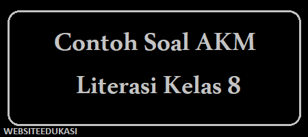 Contoh Soal AKM Literasi Kelas 8