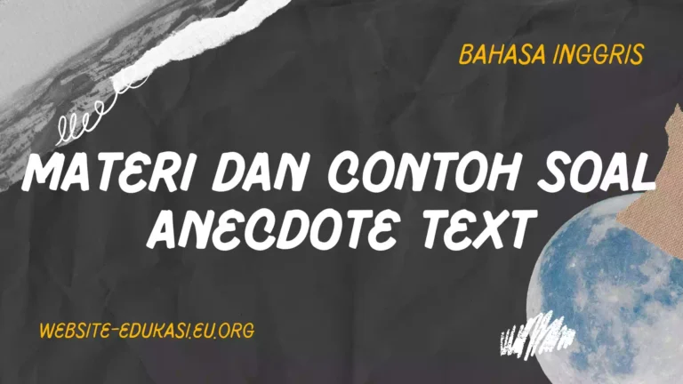 Materi dan Contoh Soal Anecdote Text