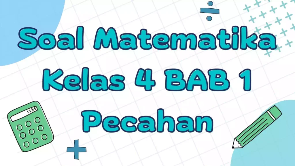 Soal Matematika Kelas 4 BAB 1 - Pecahan