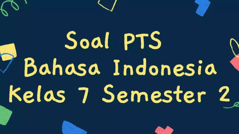 Soal PTS Bahasa Indonesia Kelas 7 Semester 2