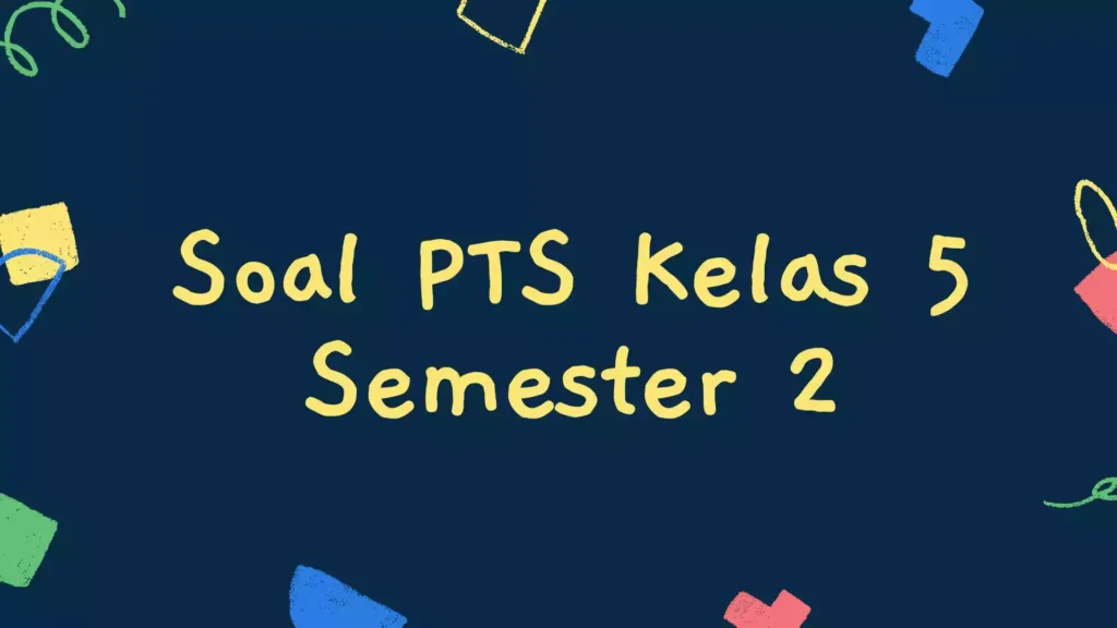 Soal PTS Kelas 5 SD Semester 2