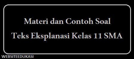 Materi dan Contoh Soal Teks Eksplanasi Kelas 11 SMA