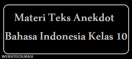 Materi Teks Anekdot Kelas 10 SMA